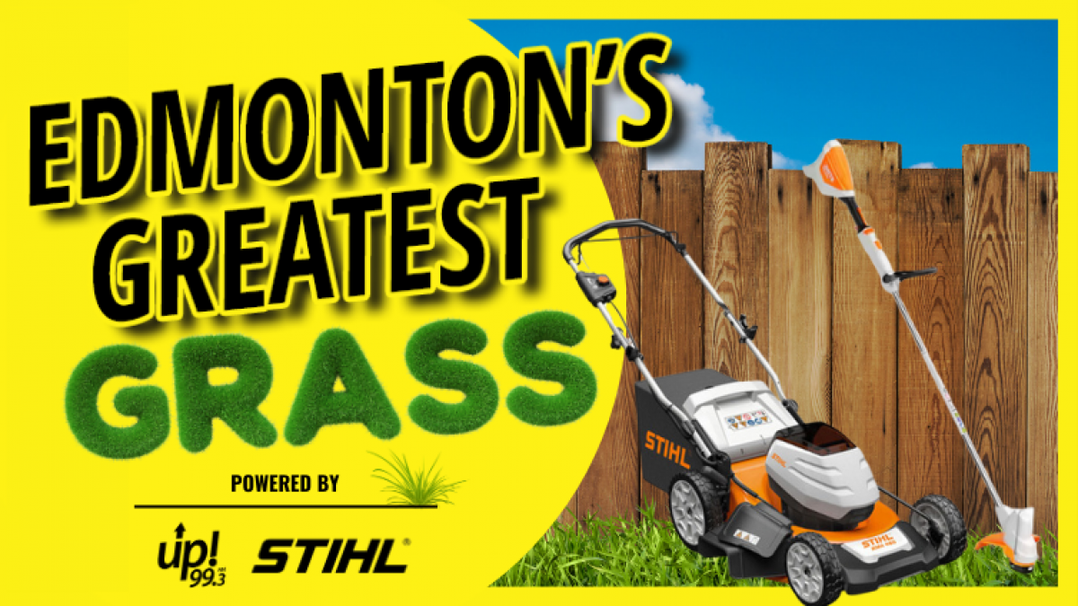 Edmonton's Greatest Grass with up! 99.3 & Stihl